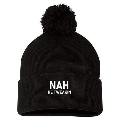 Nah He Tweakin Pom Pom 12in Knit Beanie