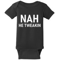 Nah He Tweakin Baby Bodysuit