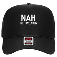 Nah He Tweakin Trucker Hat
