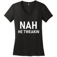 Nah He Tweakin Women's V-Neck T-Shirt