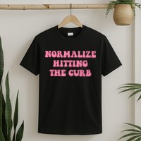 Normalize Hitting The Curb Funny Apparel T-Shirt