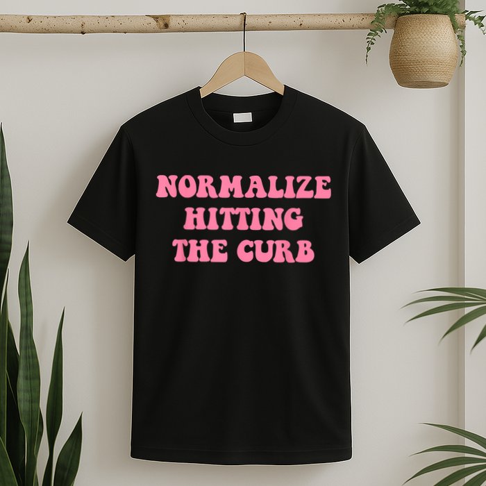Normalize Hitting The Curb Funny Apparel T-Shirt