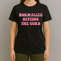 Normalize Hitting The Curb Funny Apparel T-Shirt
