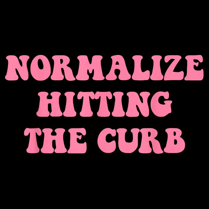 Normalize Hitting The Curb Funny Apparel Button