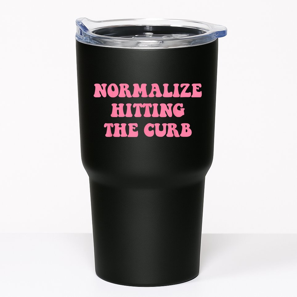 Normalize Hitting The Curb Funny Apparel Tumbler