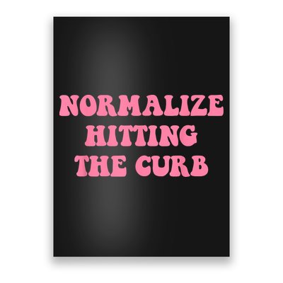 Normalize Hitting The Curb Funny Apparel Poster