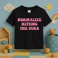Normalize Hitting The Curb Funny Apparel Toddler T-Shirt