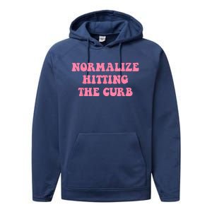 Normalize Hitting The Curb Funny Apparel Performance Fleece Hoodie