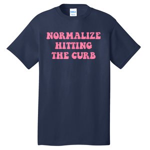 Normalize Hitting The Curb Funny Apparel Tall T-Shirt