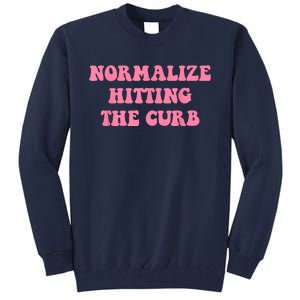 Normalize Hitting The Curb Funny Apparel Tall Sweatshirt