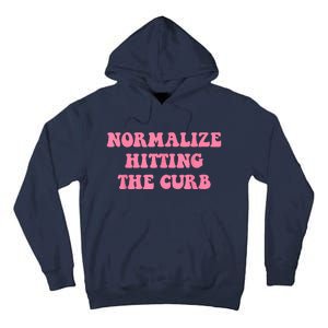 Normalize Hitting The Curb Funny Apparel Tall Hoodie