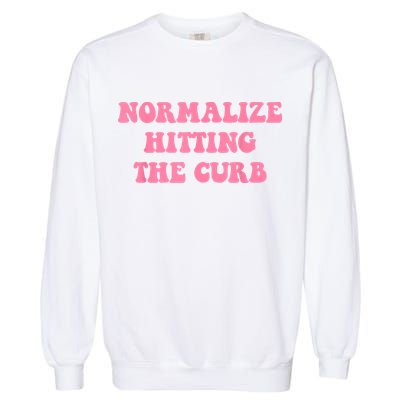 Normalize Hitting The Curb Funny Apparel Garment-Dyed Sweatshirt