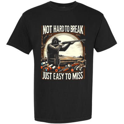Not Hard To Break Easy To Miss Funny Skeet Garment-Dyed Heavyweight T-Shirt