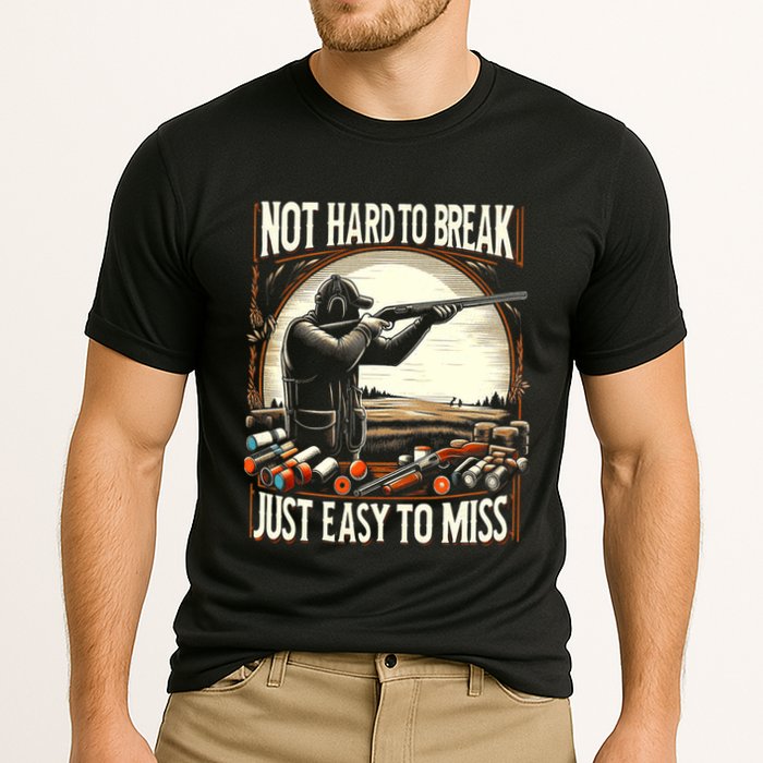 Not Hard To Break Easy To Miss Funny Skeet Performance Shirt