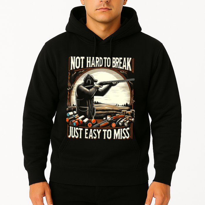 Not Hard To Break Easy To Miss Funny Skeet Hoodie