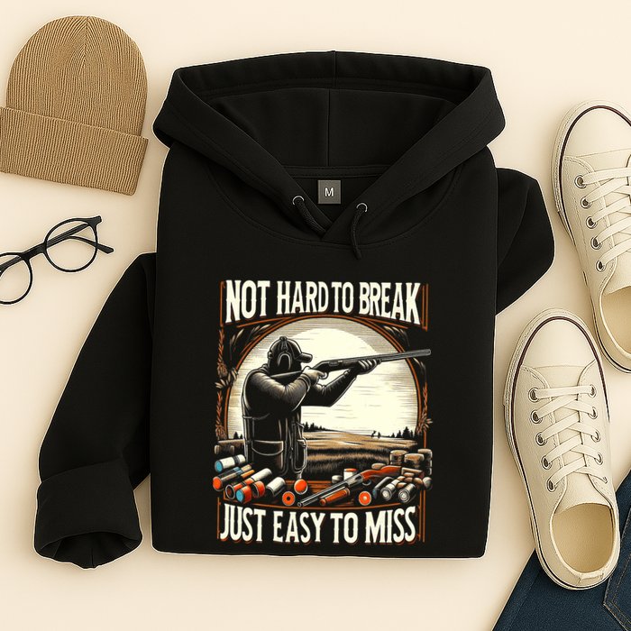 Not Hard To Break Easy To Miss Funny Skeet Hoodie