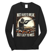 Not Hard To Break Easy To Miss Funny Skeet Long Sleeve Shirt