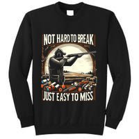 Not Hard To Break Easy To Miss Funny Skeet Sweatshirt