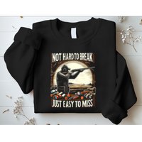 Not Hard To Break Easy To Miss Funny Skeet Sweatshirt