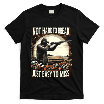Not Hard To Break Easy To Miss Funny Skeet T-Shirt