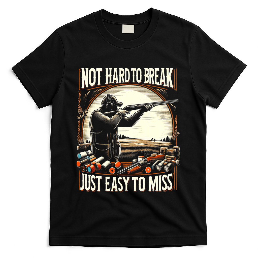 Not Hard To Break Easy To Miss Funny Skeet T-Shirt
