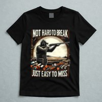 Not Hard To Break Easy To Miss Funny Skeet T-Shirt