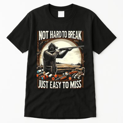 Not Hard To Break Easy To Miss Funny Skeet Tall T-Shirt