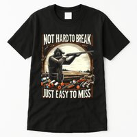 Not Hard To Break Easy To Miss Funny Skeet Tall T-Shirt