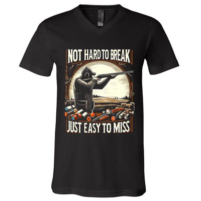 Not Hard To Break Easy To Miss Funny Skeet V-Neck T-Shirt