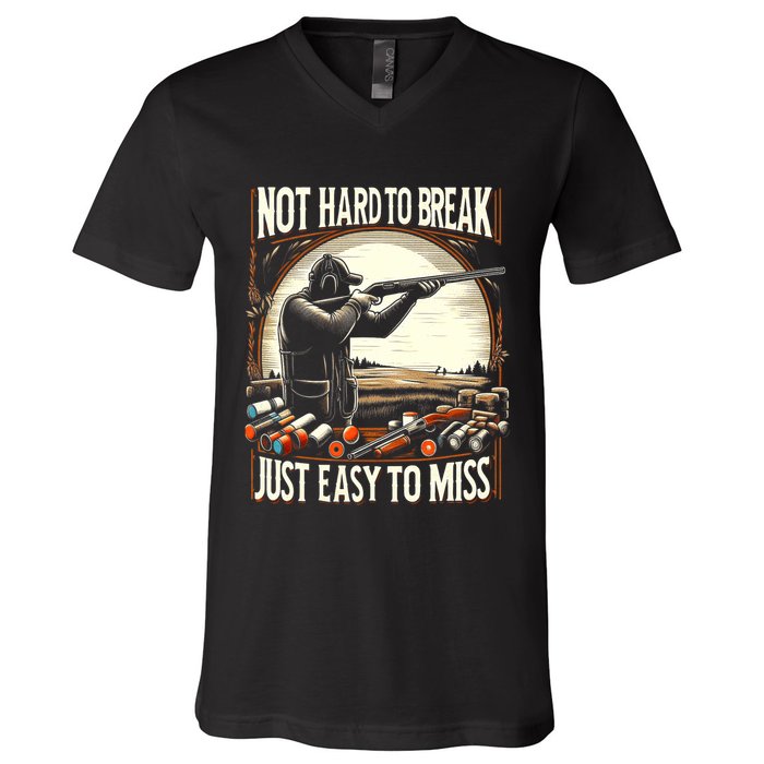 Not Hard To Break Easy To Miss Funny Skeet V-Neck T-Shirt