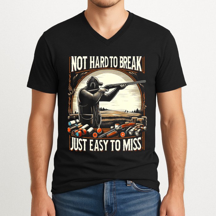 Not Hard To Break Easy To Miss Funny Skeet V-Neck T-Shirt