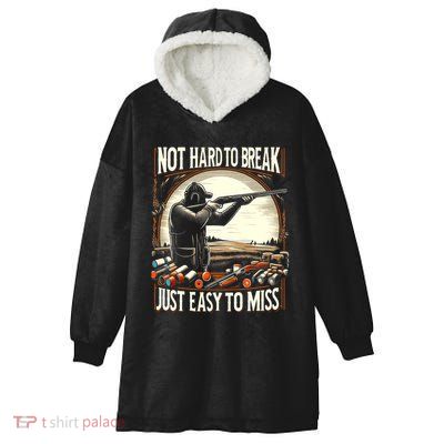 Not Hard To Break Easy To Miss Funny Skeet Hooded Wearable Blanket