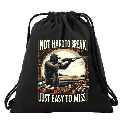 Not Hard To Break Easy To Miss Funny Skeet Drawstring Bag