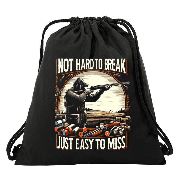Not Hard To Break Easy To Miss Funny Skeet Drawstring Bag
