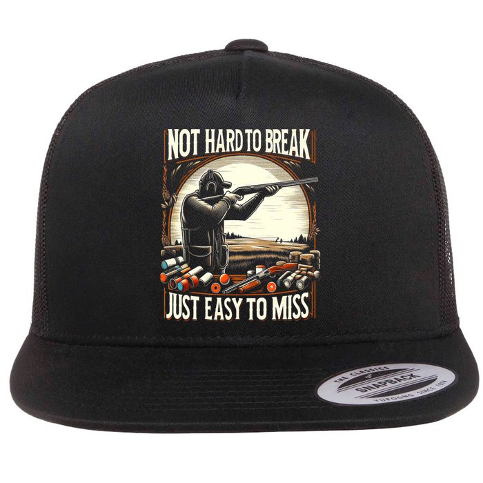 Not Hard To Break Easy To Miss Funny Skeet Flat Bill Trucker Hat