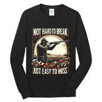Not Hard To Break Easy To Miss Funny Skeet Tall Long Sleeve T-Shirt