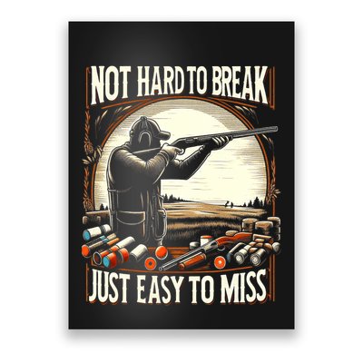 Not Hard To Break Easy To Miss Funny Skeet Poster