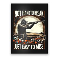 Not Hard To Break Easy To Miss Funny Skeet Poster