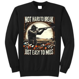 Not Hard To Break Easy To Miss Funny Skeet Tall Sweatshirt