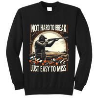 Not Hard To Break Easy To Miss Funny Skeet Tall Sweatshirt