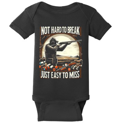 Not Hard To Break Easy To Miss Funny Skeet Baby Bodysuit
