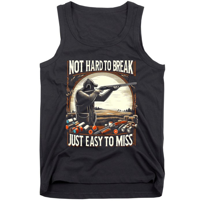 Not Hard To Break Easy To Miss Funny Skeet Tank Top