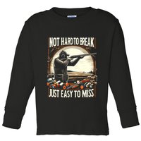 Not Hard To Break Easy To Miss Funny Skeet Toddler Long Sleeve Shirt