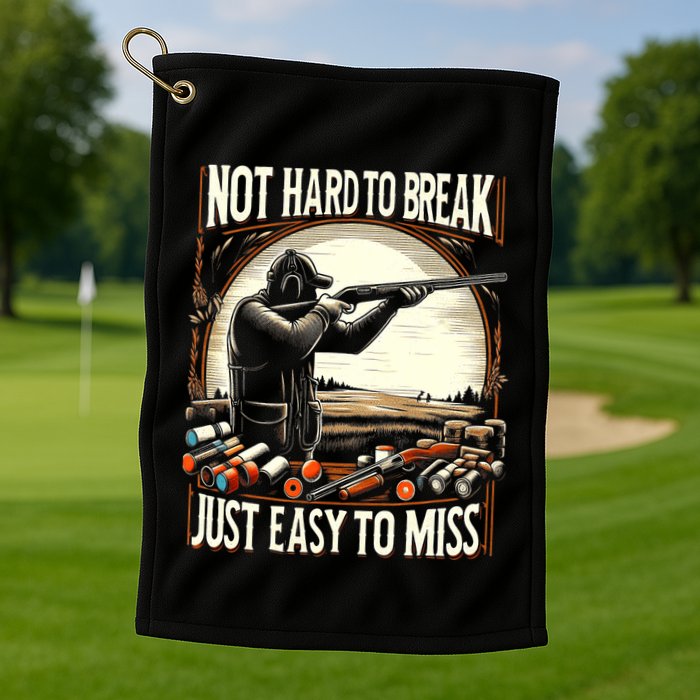 Not Hard To Break Easy To Miss Funny Skeet Golf Towel