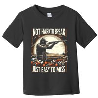 Not Hard To Break Easy To Miss Funny Skeet Toddler T-Shirt
