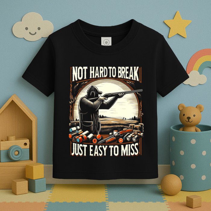 Not Hard To Break Easy To Miss Funny Skeet Toddler T-Shirt