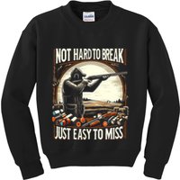 Not Hard To Break Easy To Miss Funny Skeet Kids Sweatshirt
