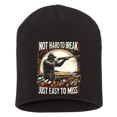 Not Hard To Break Easy To Miss Funny Skeet Short Acrylic Beanie