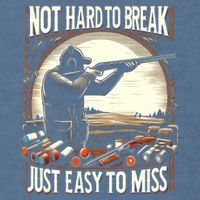 Not Hard To Break Easy To Miss Funny Skeet Garment-Dyed Sweatshirt