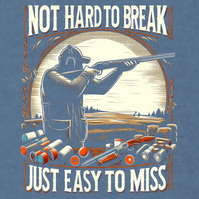 Not Hard To Break Easy To Miss Funny Skeet Garment-Dyed Sweatshirt